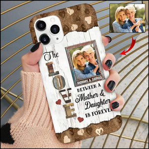 The Love Between A Mother & Daughter Is Forever Custom Photo Personalized Phone Case