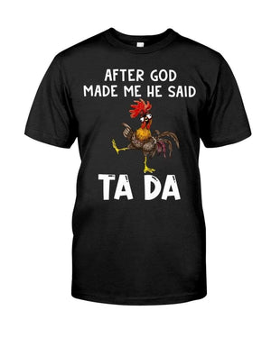 Classic Tee - After God Made Me, He Said TA DA!